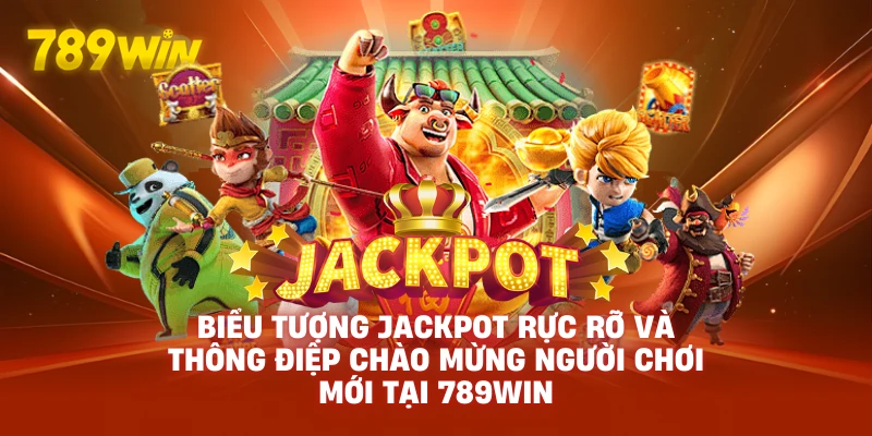 Biểu tượng Jackpot rực rỡ và thông điệp chào mừng người chơi mới tại 789WIN