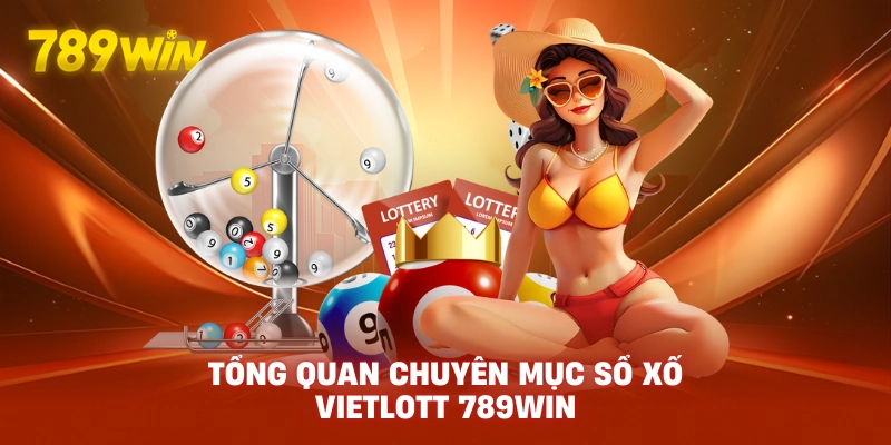 Tổng quan chuyên mục sổ xố vietlott 789win